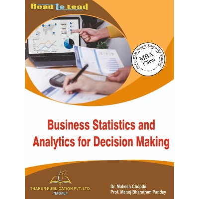 Business Statistics and Analytics for Decision Making