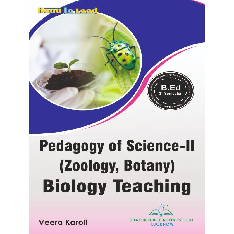 Pedagogy of Science - II ( Zoology, Botany ) Book for B.Ed 3rd Semester Pedagogy of Science - II ( Zoology, Botany ) Book for B.Ed 3rd Semester