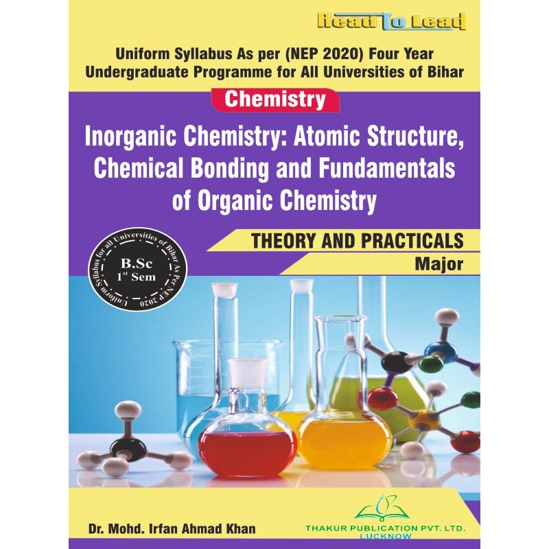 (Chemistry) Inorganic Chemistry: Atomic Structure,Chemical Bonding and Fundamentals of Organic Chemistry   Bihar B.SC First Sem